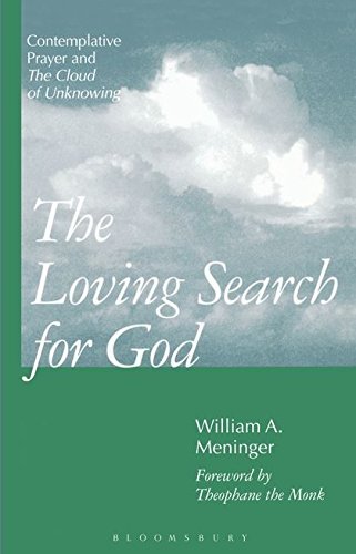 The Loving Search for God: Contemplative Prayer and the Cloud of Unknowing by William A. Meninger