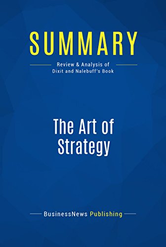 Summary: The Art of Strategy: Review and Analysis of Dixit and Nalebuff's Book