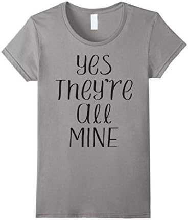 Women's Funny Mom Shirt Yes They're All Mine Mom Life Funnt Tshirt Large Slate
