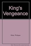 Front cover for the book King's Vengeance by Philippa Wiat