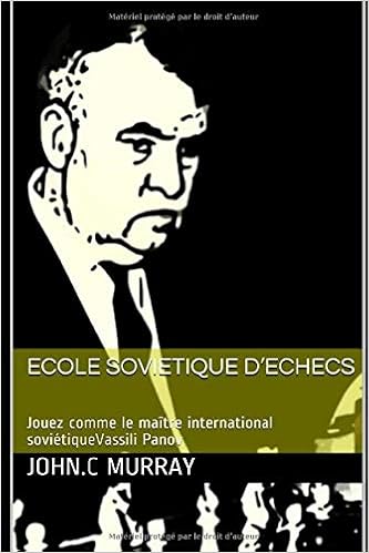 Amazon Fr Ecole Sovietique D Echecs Jouez Comme Le Maitre International Sovietiquevassili Panov Murray John C Livres