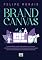Livro Brand Canvas: A metodologia usada para mapear a sua marca, criando um propósito de um forte posicionamento para você sair na frente nesse competitivo mercado