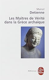 Les  maîtres de vérité dans la Grèce archaïque