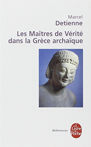 Les  maîtres de vérité dans la Grèce archaïque