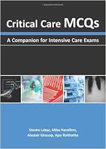 Critical Care Mcqs A Companion For Intensive Care Exams