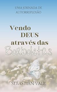 Livro Vendo Deus através das Borboletas: Uma jornada de autorreflexão