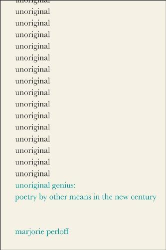 Unoriginal Genius: Poetry by Other Means in the New Century