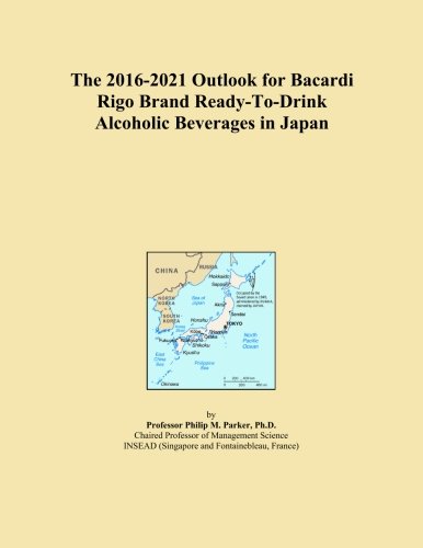 The 2016-2021 Outlook for Bacardi Rigo Brand Ready-To-Drink Alcoholic Beverages in Japan