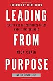 Leading from Purpose: Clarity and the Confidence to Act When It Matters Most