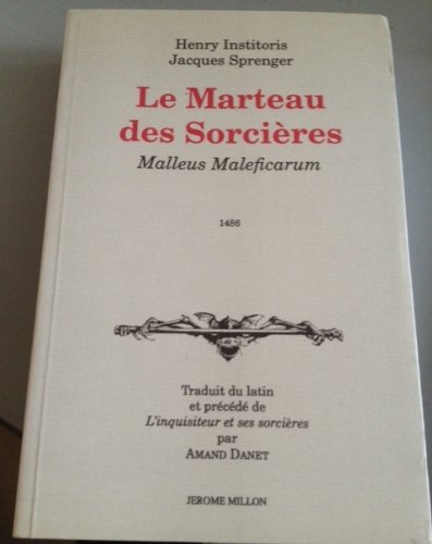 Le marteau des sorcières: Malleus maleficarum by Heinrich Institoris, Jacques Sprenger, Amand Danet