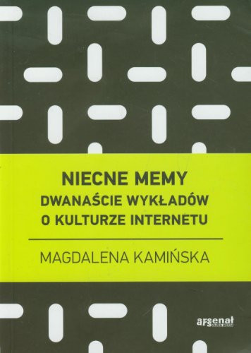 Niecne memy. Dwanaście wykładów o kulturze internetu
