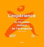 L'expérience : le nouveau moteur de l'entreprise by 