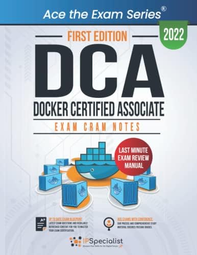 DCA Docker Certified Associate: Exam Cram Notes: First Edition - 2022