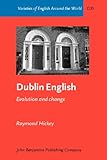 Dublin English : Evolution and Change, Hickey, Raymond, 9027248958