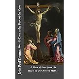 40 Days at the Foot of the Cross: A Gaze of Love from the Heart of Our Blessed Mother