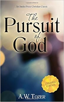 The Pursuit of God: Updated Edition, by A. W. Tozer The Pursuit of God: Updated Edition, by A. W. Tozer