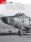 RF-101 Voodoo Units in Combat (Combat Aircraft) by Peter E. Davies, Jim Laurier