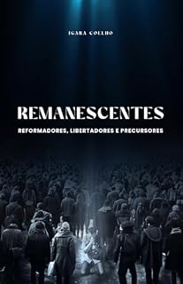 Livro Remanescentes: Reformadores, libertadores e precursores