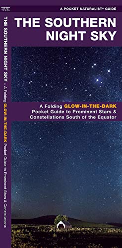 The Southern Night Sky: A Folding Glow-in-the-Dark Pocket Guide to Prominent Stars & Constellations South of the Equator (Earth, Space and Culture)