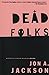 Dead Folks (The Detective Sergeant Mullheisen Mysteries) by Jon  A. Jackson