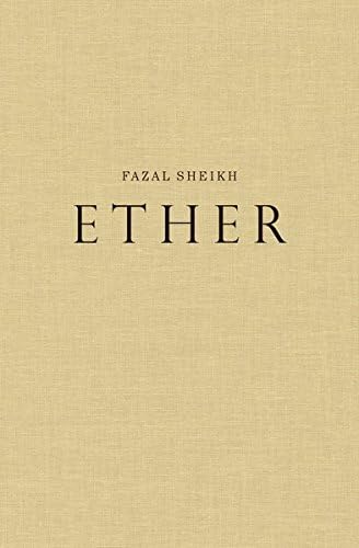 Fazal Sheikh: Ether
