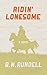 Ridin' Lonesome by B.N. Rundell