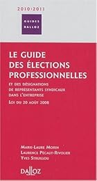 Le  guide des élections professionnelles et des désignations de représentants syndicaux dans l'entreprise, loi du 20 août 2008
