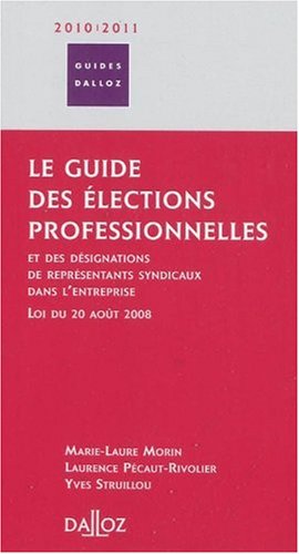 Le  guide des élections professionnelles et des désignations de représentants syndicaux dans l'entreprise, loi du 20 août 2008