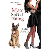 Max Goes Speed Dating: While Love Is In The Air (The Woof Books Book 3)