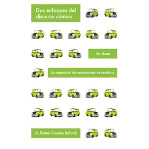 Dos enfoques del discurso cómico: Mr.Bean. Repetición de expresiones extremistas: Mr.Bean, un tipo descortésmente cómico. La repetición de las ..