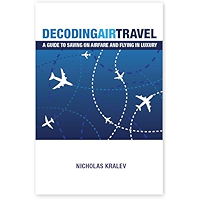 Decoding Air Travel: A Guide to Saving on Airfare and Flying in Luxury book cover Decoding Air Travel: A Guide to Saving on Airfare and Flying in Luxury book cover