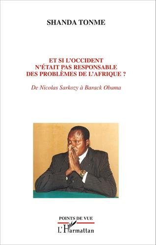 Et si l'Occident n'était pas responsable des problèmes de l'Afrique ?