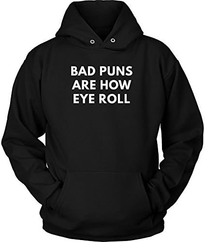 Bad Puns Are How Eye Roll - Hoodie