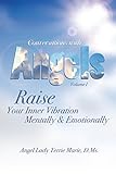 Conversations with Angels: Raise Your Inner Vibration Mentally and Emotionally by Terrie Marie