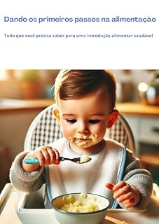 Livro Dando os primeiros passos na alimentação: Tudo que você precisa saber para uma introdução alimentar saldavél