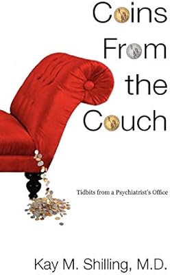 Coins From The Couch Tidbits From A Psychiatrist S Office Kay M