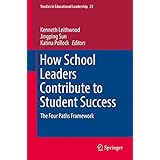 How School Leaders Contribute to Student Success: The Four Paths Framework (Studies in Educational Leadership)