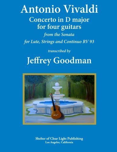 Antonio Vivaldi Concerto in D major for Four Guitars: from the Sonata for Lute, Strings and Continuo RV 93