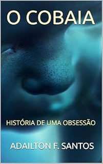 Livro O COBAIA: HISTÓRIA DE UMA OBSESSÃO
