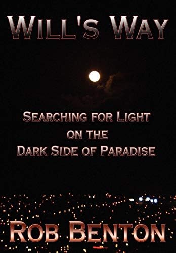 Will's Way: Searching for Light on the Dark Side of Paradise Hardcover – Import, 1 Jul 2001