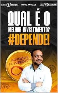 QUAL É O MELHOR INVESTIMENTO? DEPENDE!: A sua jornada rumo ao seu primeiro investimento (Infinitas Possibilidades Livro 1)