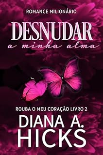 Livro Desnudar a Minha Alma (Rouba o Meu Coração Livro 2)