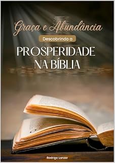 Livro Graça e Abundância. Descobrindo a PROSPERIDADE NA BÍBLIA