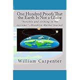 One Hundred Proofs That the Earth Is Not a Globe