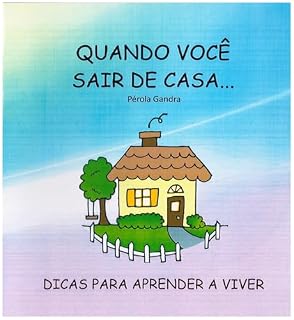 Livro Quando você sair de casa...: Dicas para aprender a viver.