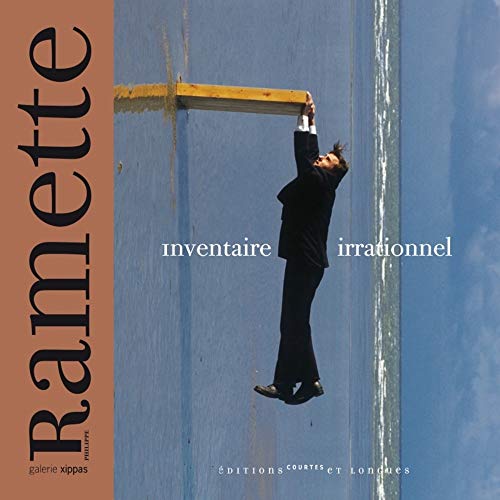 Philippe Ramette : Inventaire irrationnel by Philippe Ramette, Christian Bernard, Jean-Yves Jouannais, Morgane Rousseau