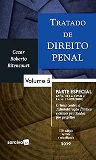 Livro Tratado de Direito Penal - Volume 5 – Parte Especial - (Arts. 312 a 359-H e Lei n. 10.028/2000) - Crimes contra Administração Pública e crimes praticados por prefeitos