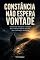 Livro Constância Não Espera Vontade: Autodisciplina sem motivação — para quem empolga e logo desiste