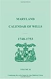 Maryland Calendar of Wills, Volume 10: 1748-1753 by F. Edward Wright front cover