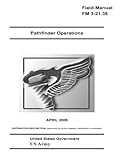 Field Manual FM 3-21.38 Pathfinder Operations April 2006 US Army by United States Government US Army